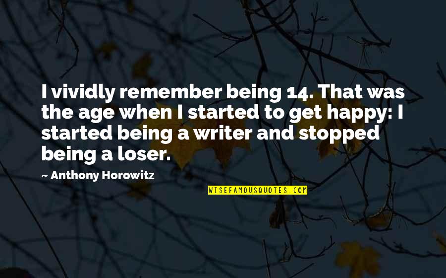 Good Perfectionists Quotes By Anthony Horowitz: I vividly remember being 14. That was the Good Perfectionists Quotes By Anthony Horowitz: I vividly remember being 14. That was the