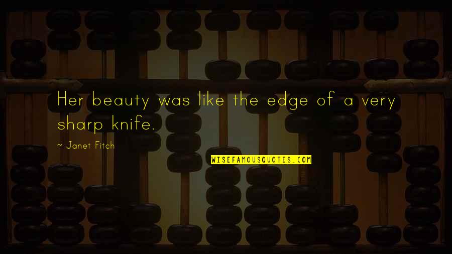 Good Perfectionists Quotes By Janet Fitch: Her beauty was like the edge of a