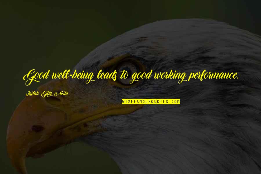 Good Performances Quotes By Lailah Gifty Akita: Good well-being leads to good working performance. Good Performances Quotes By Lailah Gifty Akita: Good well-being leads to good working performance.