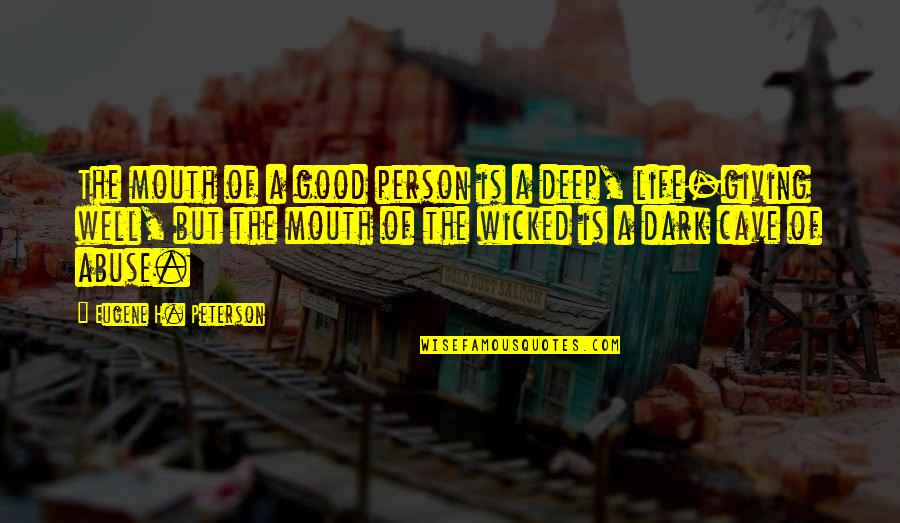 Good Person In Your Life Quotes By Eugene H. Peterson: The mouth of a good person is a