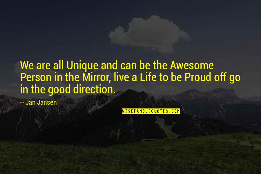 Good Person In Your Life Quotes By Jan Jansen: We are all Unique and can be the