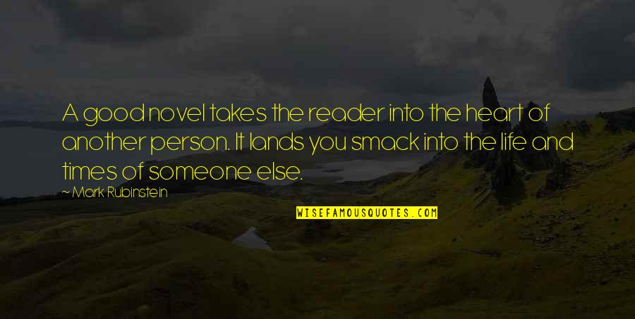 Good Person In Your Life Quotes By Mark Rubinstein: A good novel takes the reader into the