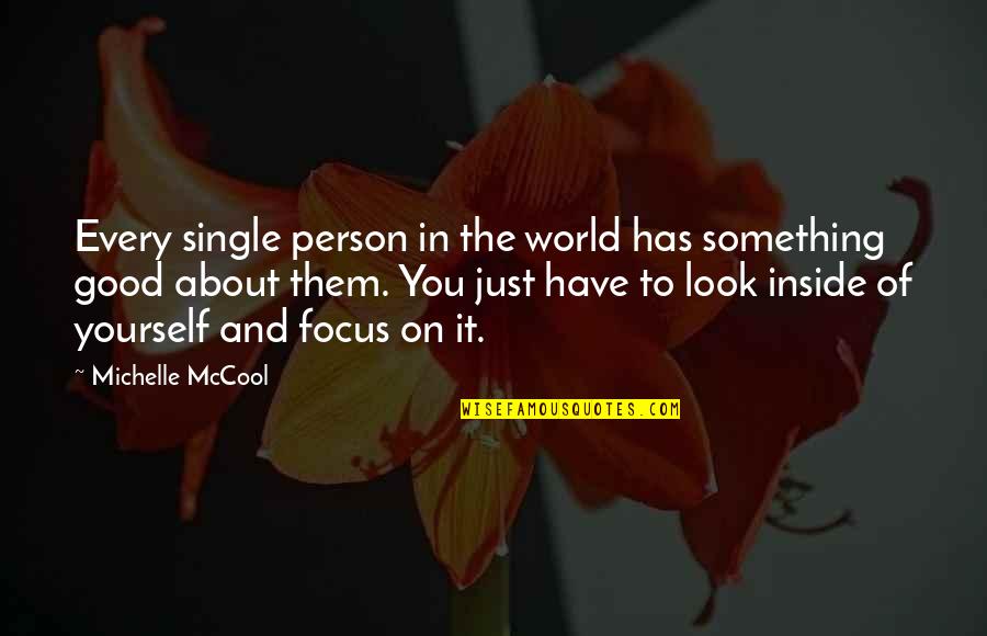 Good Person Inside And Out Quotes By Michelle McCool: Every single person in the world has something