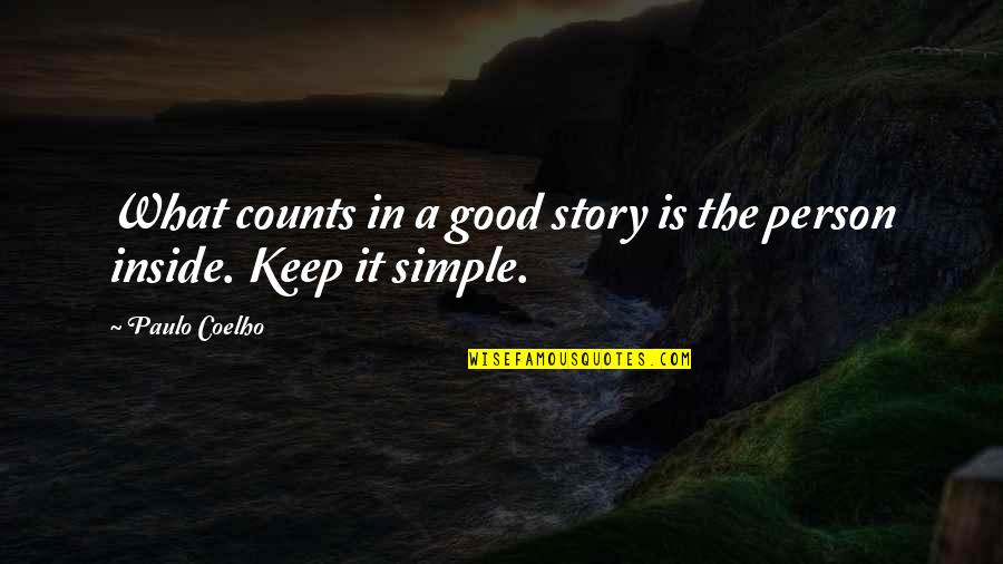 Good Person Inside And Out Quotes By Paulo Coelho: What counts in a good story is the
