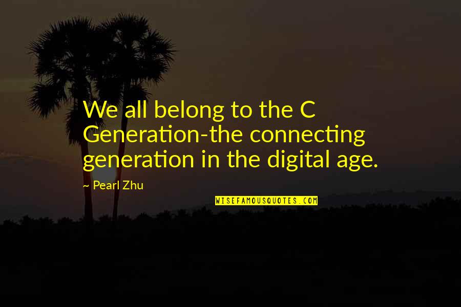 Good Person Picture Quotes By Pearl Zhu: We all belong to the C Generation-the connecting