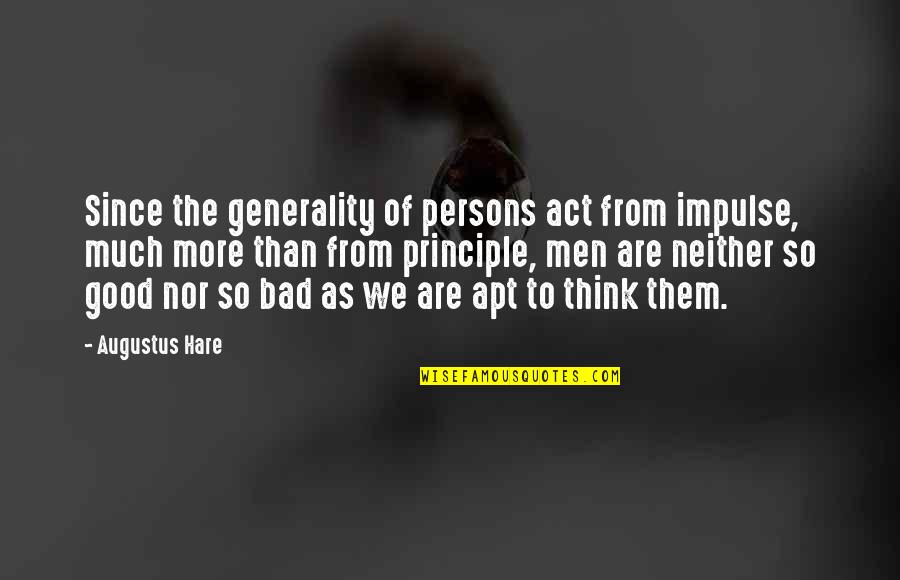 Good Persons Quotes By Augustus Hare: Since the generality of persons act from impulse,