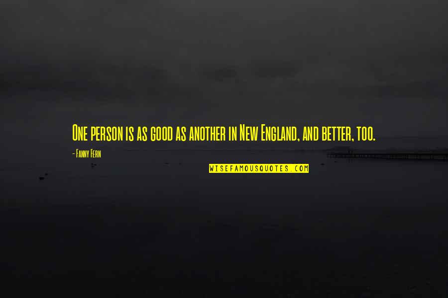 Good Persons Quotes By Fanny Fern: One person is as good as another in