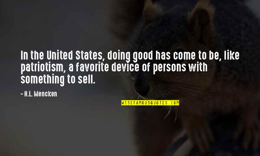Good Persons Quotes By H.L. Mencken: In the United States, doing good has come