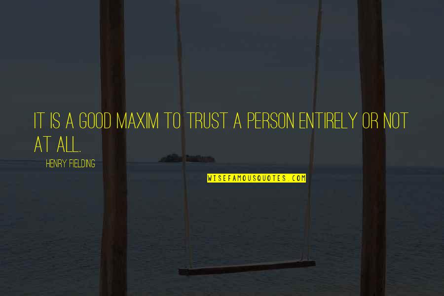 Good Persons Quotes By Henry Fielding: It is a good maxim to trust a