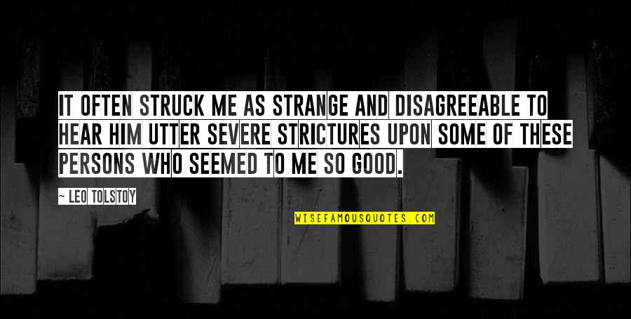 Good Persons Quotes By Leo Tolstoy: It often struck me as strange and disagreeable