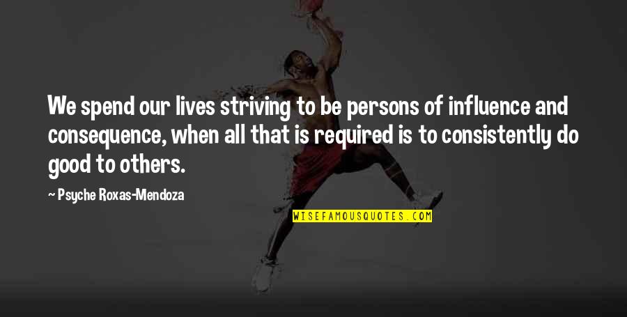 Good Persons Quotes By Psyche Roxas-Mendoza: We spend our lives striving to be persons