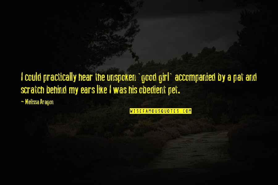 Good Pet Quotes By Melissa Aragon: I could practically hear the unspoken 'good girl'