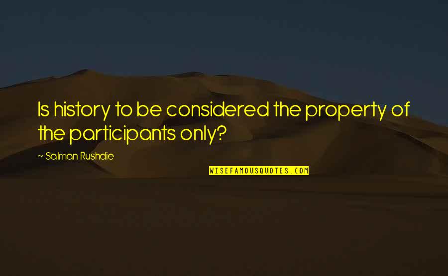 Good Pfp Quotes By Salman Rushdie: Is history to be considered the property of Good Pfp Quotes By Salman Rushdie: Is history to be considered the property of
