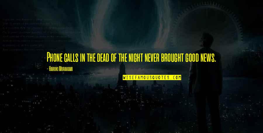 Good Phone Quotes By Haruki Murakami: Phone calls in the dead of the night Good Phone Quotes By Haruki Murakami: Phone calls in the dead of the night