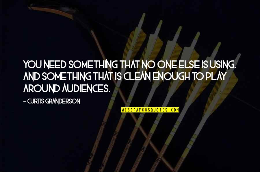 Good Physiotherapy Quotes By Curtis Granderson: You need something that no one else is