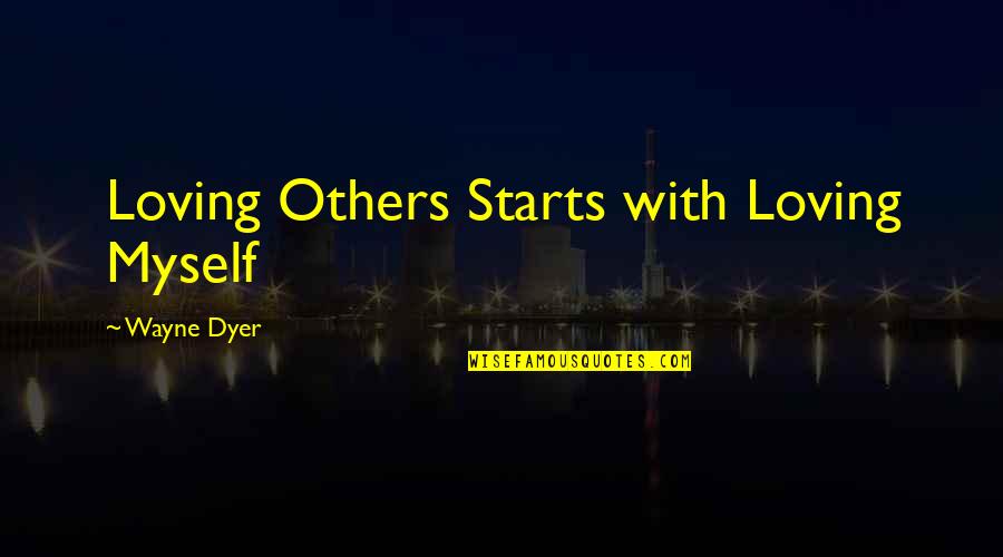 Good Platinum Quotes By Wayne Dyer: Loving Others Starts with Loving Myself