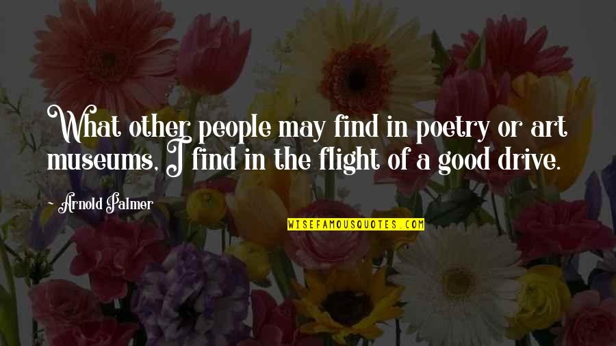 Good Poetry Quotes By Arnold Palmer: What other people may find in poetry or