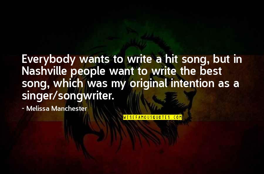 Good Poets Quotes By Melissa Manchester: Everybody wants to write a hit song, but Good Poets Quotes By Melissa Manchester: Everybody wants to write a hit song, but