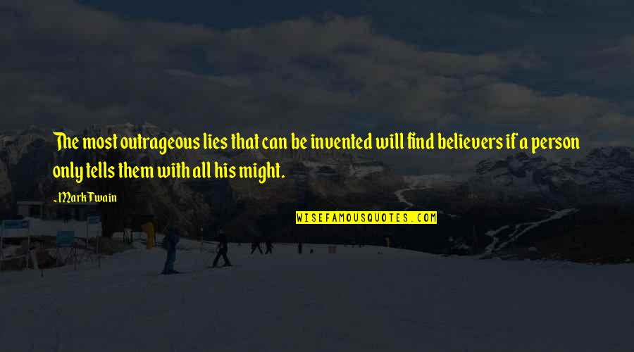 Good Policeman Quotes By Mark Twain: The most outrageous lies that can be invented