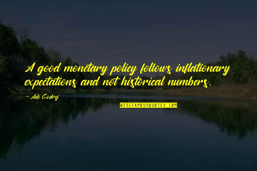 Good Policy Quotes By Adi Godrej: A good monetary policy follows inflationary expectations and