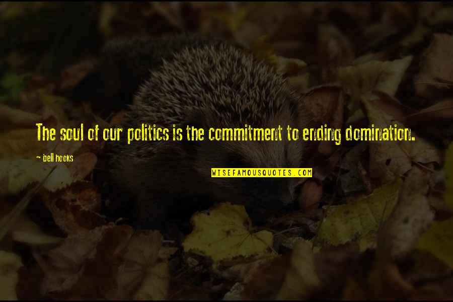 Good Postcard Quotes By Bell Hooks: The soul of our politics is the commitment