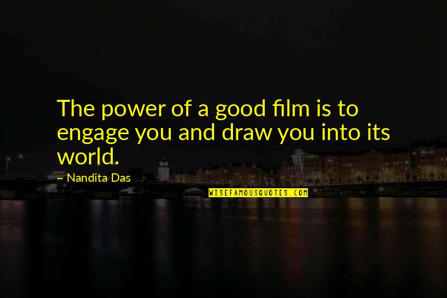 Good Power Quotes By Nandita Das: The power of a good film is to
