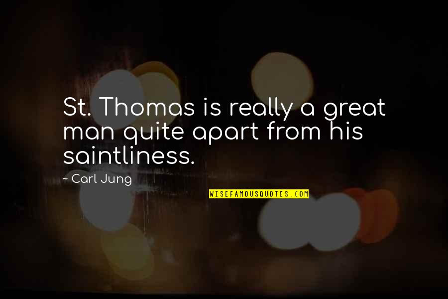 Good Pre- Wedding Quotes By Carl Jung: St. Thomas is really a great man quite