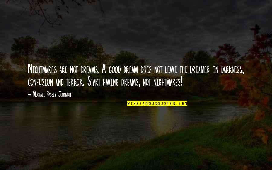 Good Preparation Quotes By Michael Bassey Johnson: Nightmares are not dreams. A good dream does