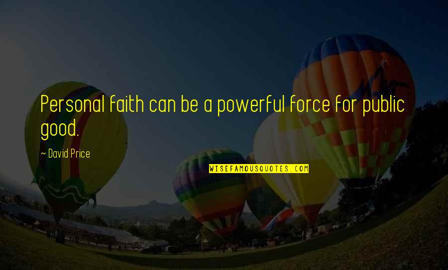 Good Price Quotes By David Price: Personal faith can be a powerful force for