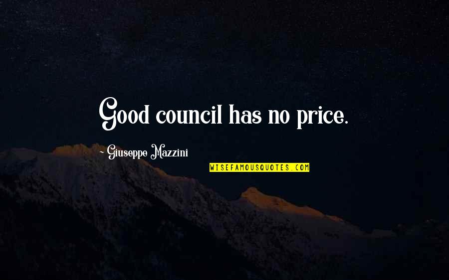 Good Price Quotes By Giuseppe Mazzini: Good council has no price.