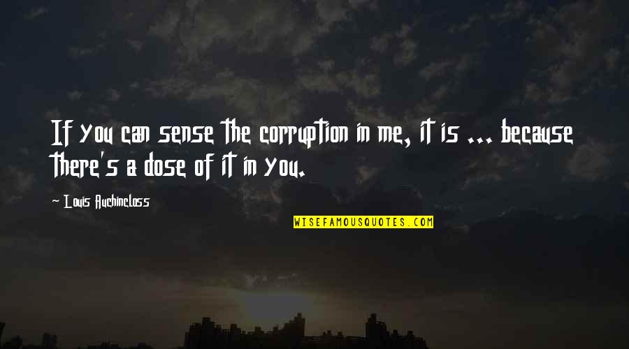 Good Professors Quotes By Louis Auchincloss: If you can sense the corruption in me,