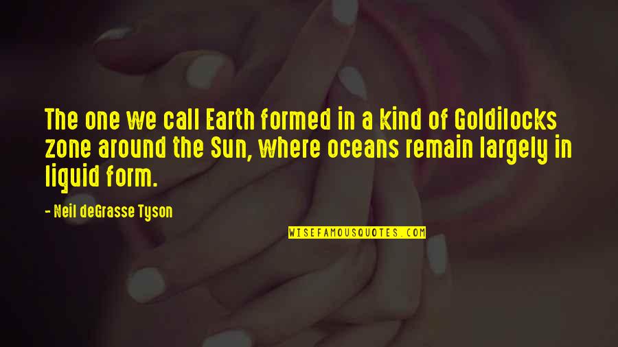 Good Professors Quotes By Neil DeGrasse Tyson: The one we call Earth formed in a