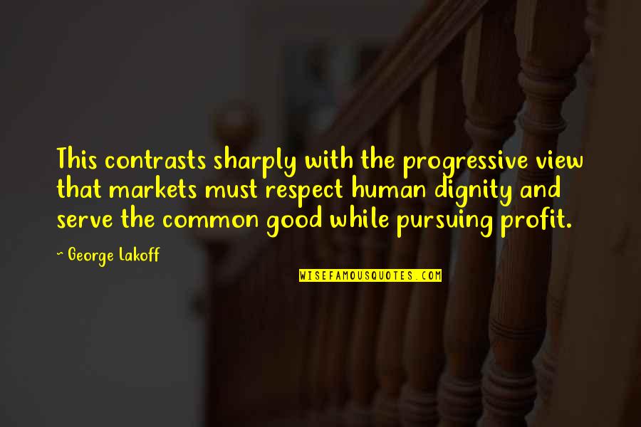 Good Profit Quotes By George Lakoff: This contrasts sharply with the progressive view that