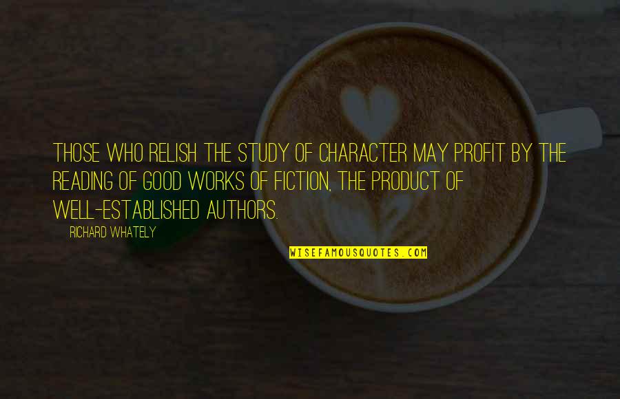 Good Profit Quotes By Richard Whately: Those who relish the study of character may