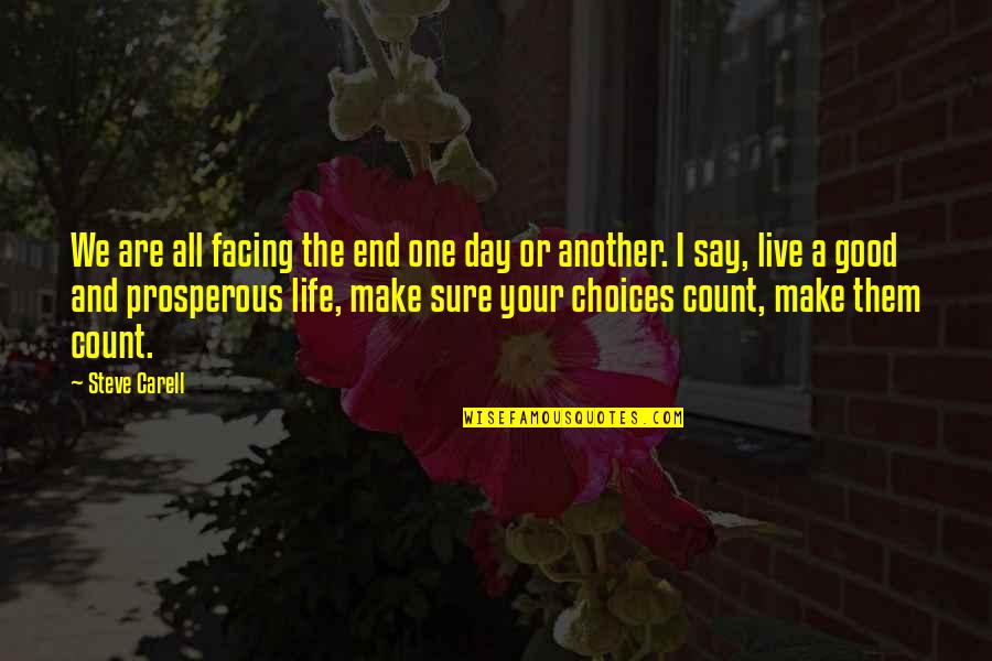 Good Prosperous Life Quotes By Steve Carell: We are all facing the end one day