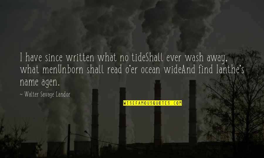 Good Provider Father Quotes By Walter Savage Landor: I have since written what no tideShall ever