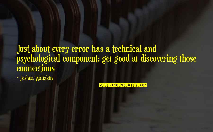 Good Psychological Quotes By Joshua Waitzkin: Just about every error has a technical and