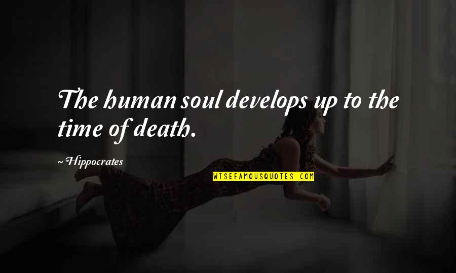 Good Punchline Quotes By Hippocrates: The human soul develops up to the time