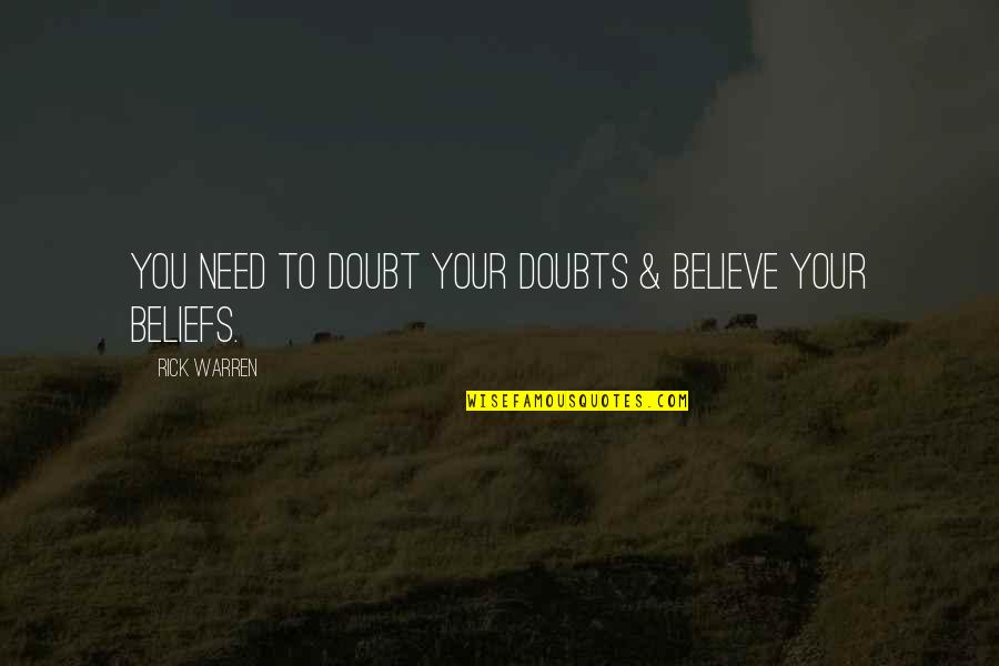 Good Punchline Quotes By Rick Warren: You need to doubt your doubts & believe