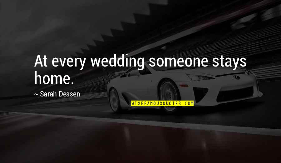 Good Punchlines Quotes By Sarah Dessen: At every wedding someone stays home.