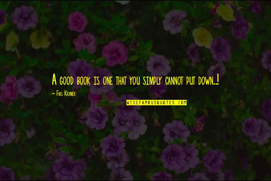 Good Put Down Quotes By Faas Kramer: A good book is one that you simply