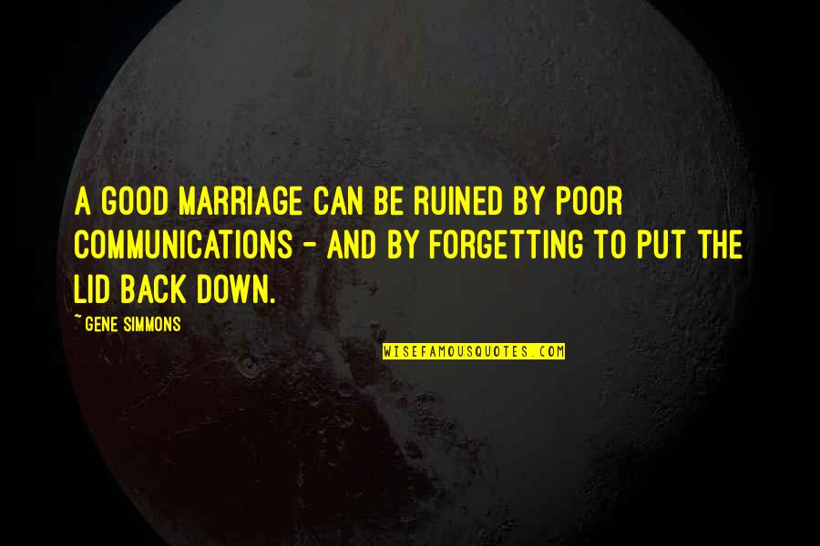 Good Put Down Quotes By Gene Simmons: A good marriage can be ruined by poor