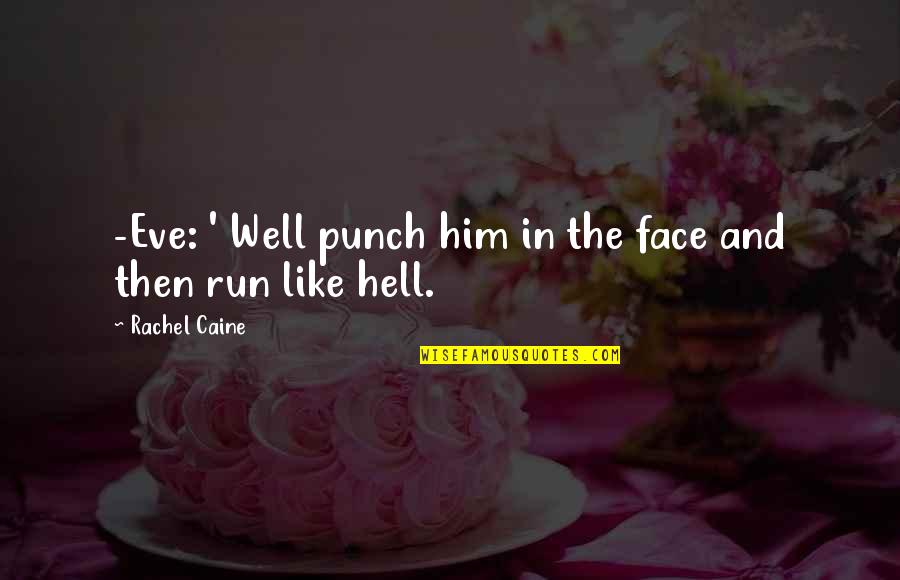 Good Qualities Of A Woman Quotes By Rachel Caine: -Eve: ' Well punch him in the face Good Qualities Of A Woman Quotes By Rachel Caine: -Eve: ' Well punch him in the face