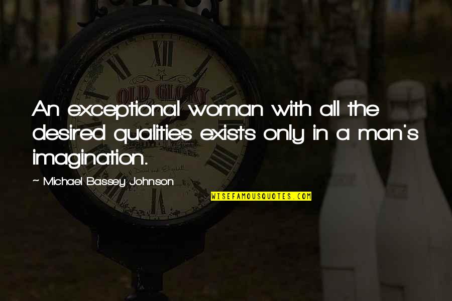 Good Qualities Quotes By Michael Bassey Johnson: An exceptional woman with all the desired qualities