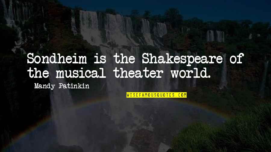 Good Quincy Jones Quotes By Mandy Patinkin: Sondheim is the Shakespeare of the musical theater