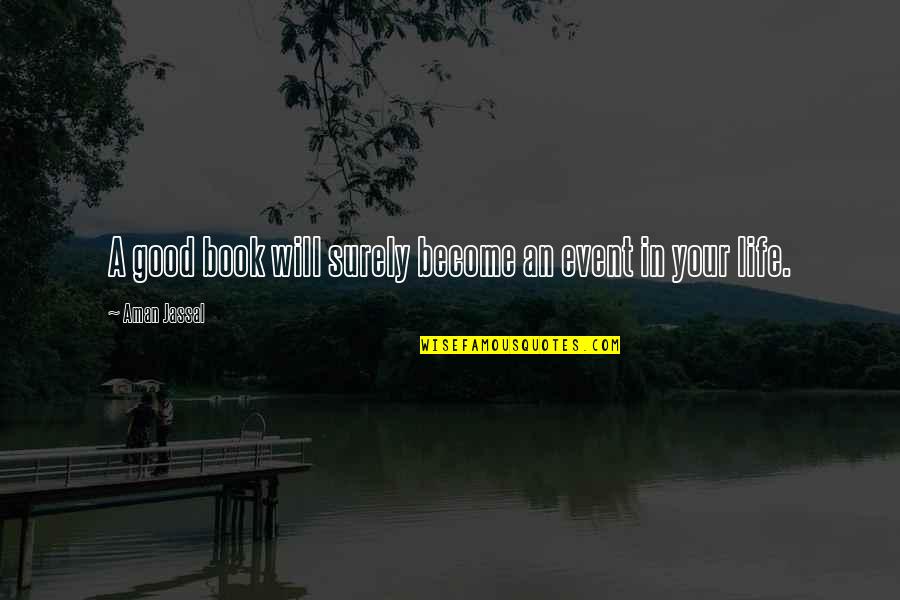 Good Quote Quotes By Aman Jassal: A good book will surely become an event