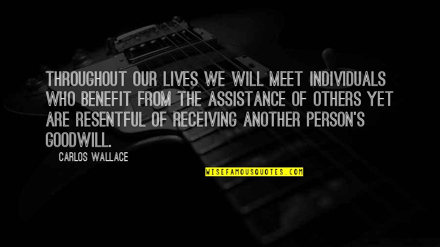 Good Quote Quotes By Carlos Wallace: Throughout our lives we will meet individuals who