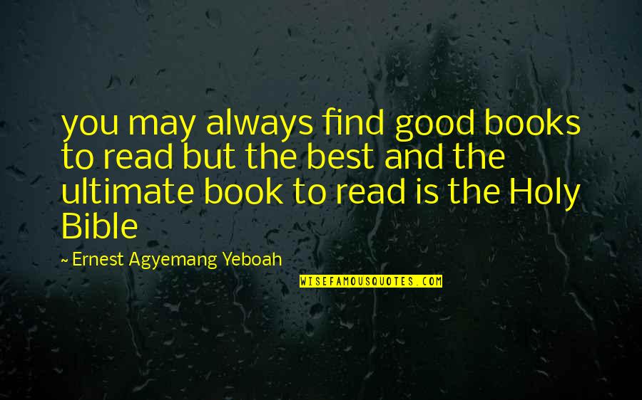 Good Quote Quotes By Ernest Agyemang Yeboah: you may always find good books to read