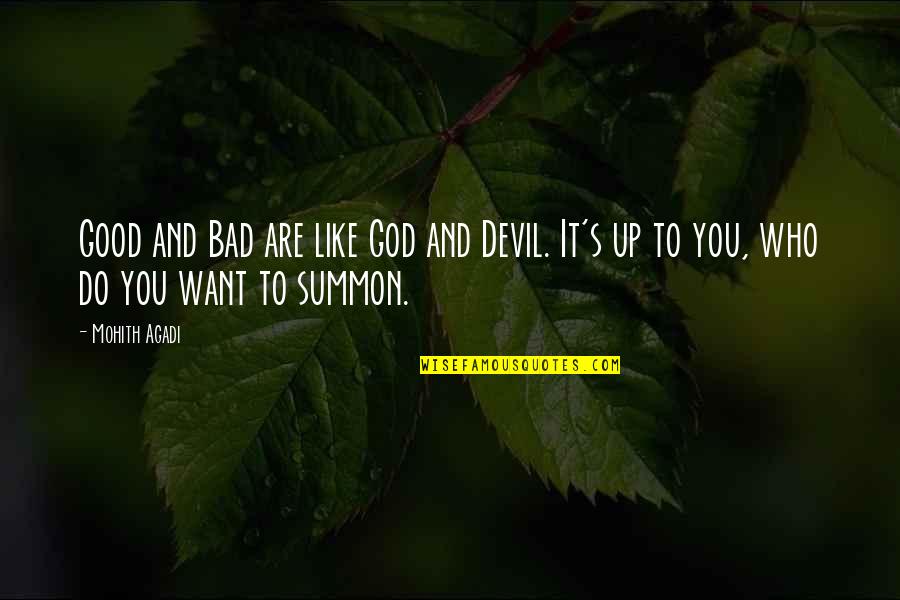 Good Quote Quotes By Mohith Agadi: Good and Bad are like God and Devil.
