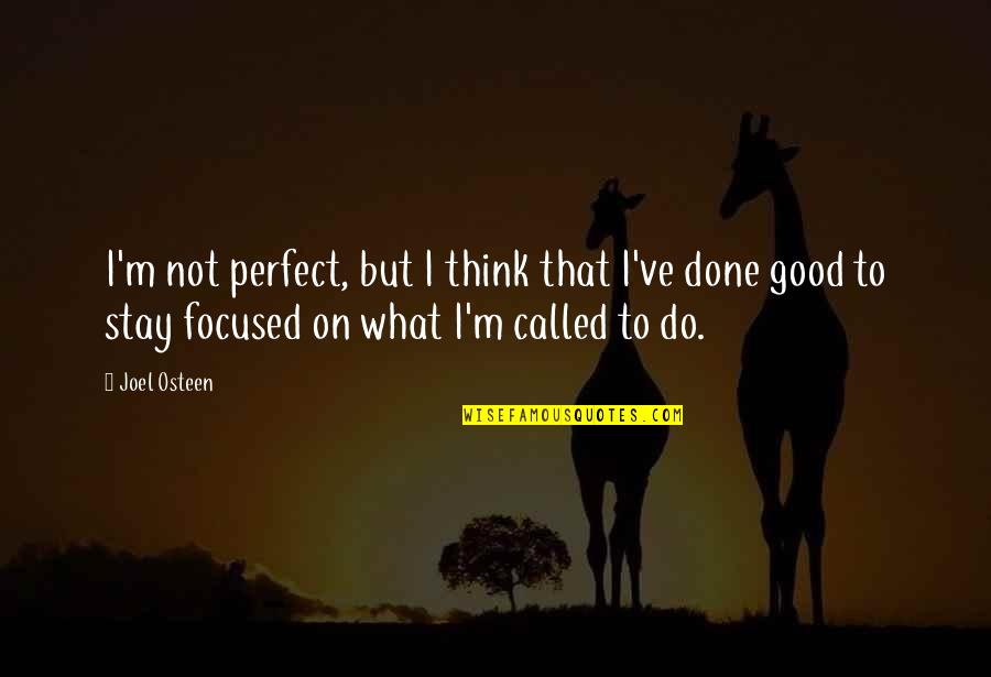Good Quotes By Joel Osteen: I'm not perfect, but I think that I've